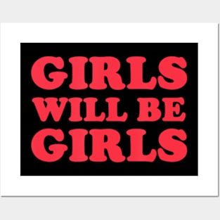 Girls Will Be Girls Posters and Art